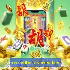 ejor pltfor e cino online